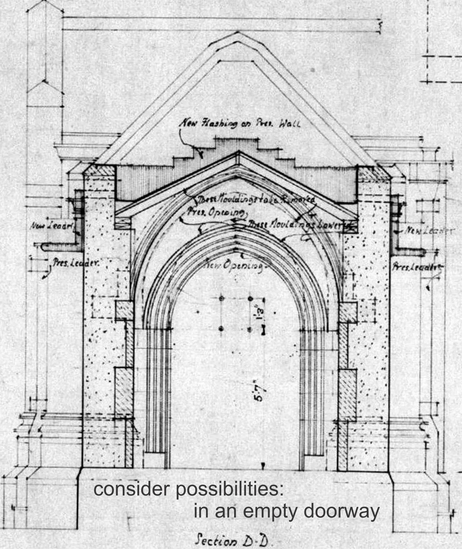 Hand-drafted section D-D of a Gothic doorway — 'consider possibilities: in an empty doorway.'